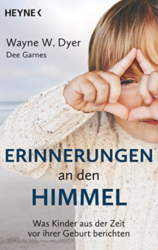 Erinnerungen an den Himmel: Was Kinder aus der Zeit vor ihrer Geburt berichten von HEYNE