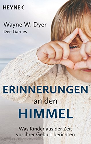 Erinnerungen an den Himmel: Was Kinder aus der Zeit vor ihrer Geburt berichten von Heyne Taschenbuch