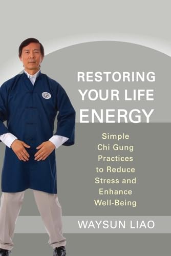Restoring Your Life Energy: Simple Chi Gung Practices to Reduce Stress and Enhance Well-Being von Shambhala