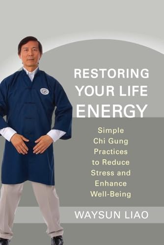 Restoring Your Life Energy: Simple Chi Gung Practices to Reduce Stress and Enhance Well-Being Restoring Your Life Energy: Simple Chi Gung Practices to Reduce Stress and Enhance Well-Being von Shambhala Publications
