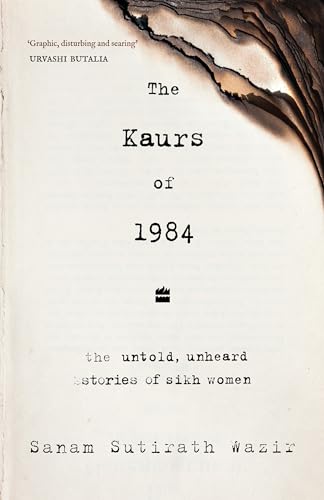 The Kaurs of 1984: The Untold, Unheard Stories of Sikh Women