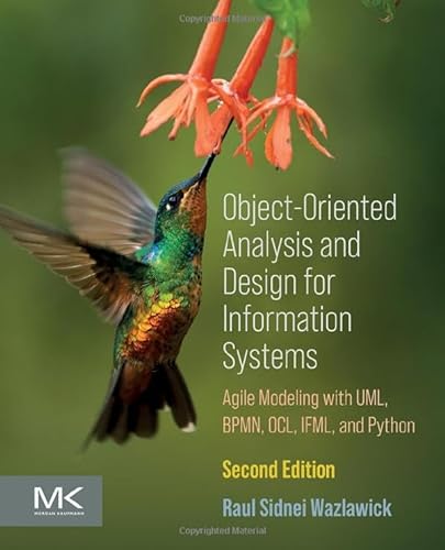Object-Oriented Analysis and Design for Information Systems: Modeling with BPMN, OCL, IFML, and Python von Morgan Kaufmann