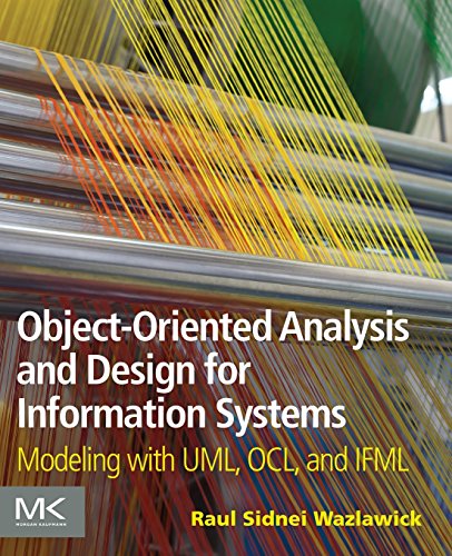 Object-Oriented Analysis and Design for Information Systems: Modeling with UML, OCL, and IFML: Agile Modeling with UML, OCL, and IFML