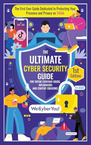 THE ULTIMATE CYBER SECURITY GUIDE FOR TIKTOK EVERYDAY USERS, INFLUENCERS AND CONTENT CREATORS: The First Ever Book Dedicated to Protecting Your ... Your Presence and Privacy on TikTok THE ULTIMATE CYBER SECURITY GUIDE FOR TIKTOK EVERYDAY USERS, INFLUENCERS AND CONTENT CREATORS: The First Ever Book Dedicated to Protecting Your ... Your Presence and Privacy on TikTok von THORPE-Bowker