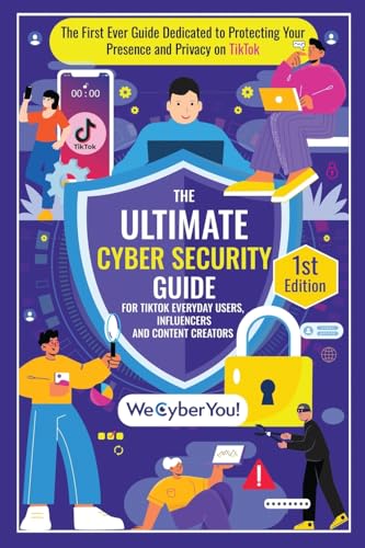 THE ULTIMATE CYBER SECURITY GUIDE FOR TIKTOK EVERYDAY USERS, INFLUENCERS AND CONTENT CREATORS: The First Ever Book Dedicated to Protecting Your Presence and Privacy on the Platform THE ULTIMATE CYBER SECURITY GUIDE FOR TIKTOK EVERYDAY USERS, INFLUENCERS AND CONTENT CREATORS: The First Ever Book Dedicated to Protecting Your Presence and Privacy on the Platform von THORPE-Bowker