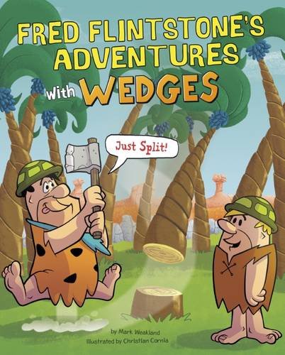 Fred Flintstone's Adventures with Wedges: Just Split! (Flintstones Explain Simple Machines)