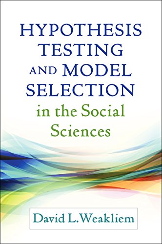 Hypothesis Testing and Model Selection in the Social Sciences (Methodology in the Social Sciences)