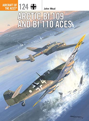 Arctic Bf 109 and Bf 110 Aces (Aircraft of the Aces, Band 124)