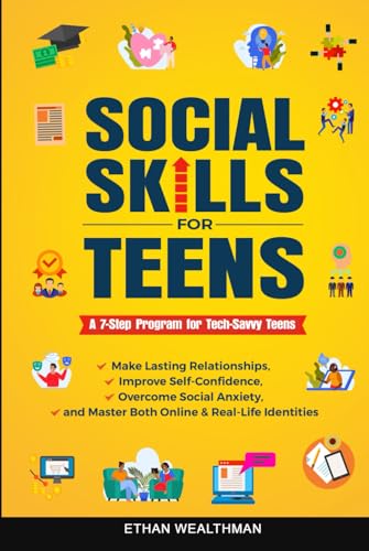 Social Skills for Teens: A 7-Step Program for Tech-Savvy Teens: Make Lasting Relationships, Improve Self-Confidence, Overcome Social Anxiety, and ... Life, Social, and Career Essentials, Band 3) von Bowker Publishing Services