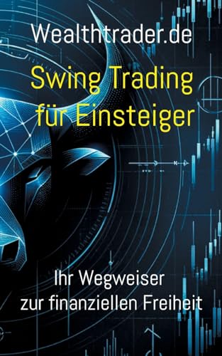 Swing Trading für Einsteiger: Ihr Wegweiser zur finanziellen Freiheit von BoD – Books on Demand