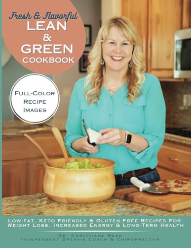 Fresh & Flavorful Lean & Green Cookbook: Low-Fat, Keto Friendly & Gluten-Free Recipes for Weight Loss, Increased Energy & Long-Term Health von Christiane Wear