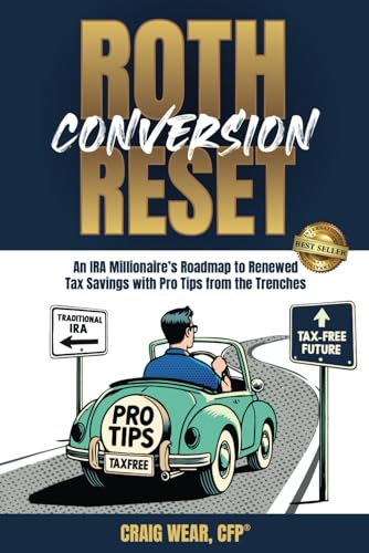 Roth Conversion Reset: An IRA Millionaire’s Roadmap To Renewed Tax Savings With Pro Tips From the Trenches von Best Seller Publishing, LLC