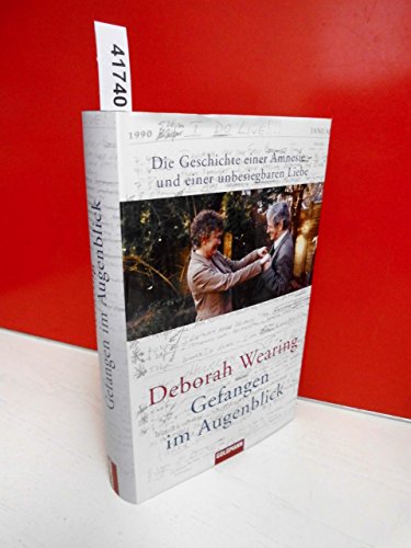 Gefangen im Augenblick: Die Geschichte einer Amnesie - und einer unbesiegbaren Liebe