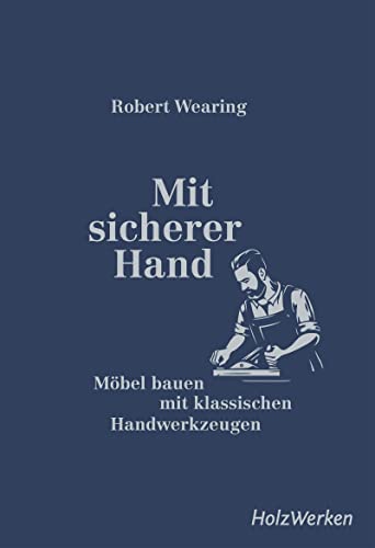 Mit sicherer Hand: Möbel bauen mit klassischen Handwerkzeugen von Vincentz Network