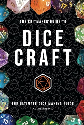 The Critmaker Guide to Dice Craft: The Ultimate Dice Making Guide von Independently published