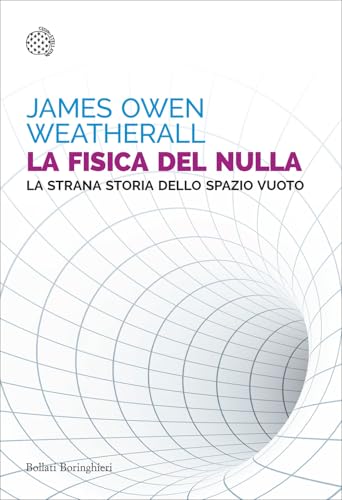 La fisica del nulla. La strana storia dello spazio vuoto (Saggi tascabili) von Bollati Boringhieri