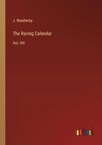 The Racing Calendar: Vol. VIII von Outlook Verlag