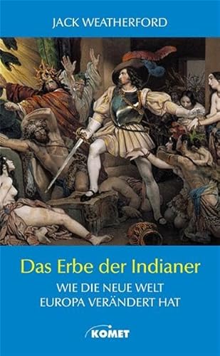 Das Erbe der Indianer. Wie die Neue Welt Europa verändert hat