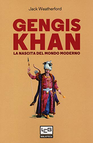 Gengis Khan. La nascita del mondo moderno von BIBLIOTECA