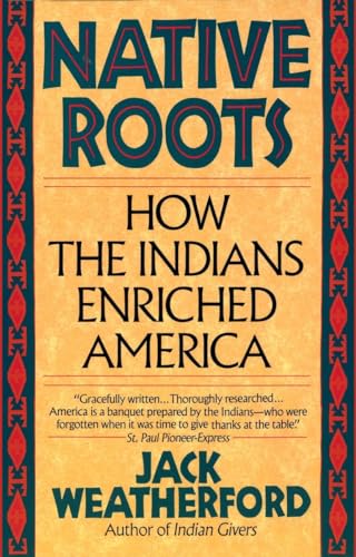 Native Roots: How the Indians Enriched America