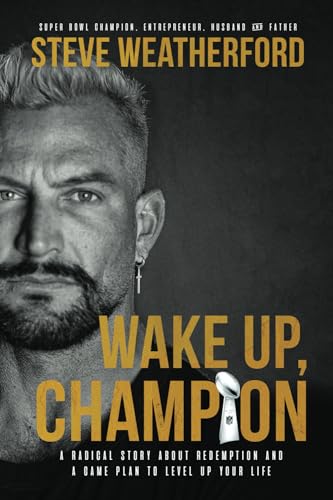 Wake Up, Champion: A Radical Story About Redemption and a Game Plan to Level Up Your Life