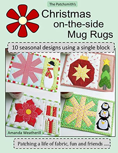 The Patchsmith's Christmas-on-the-side Mug Rugs: 10 seasonal designs using a single block von Independently published