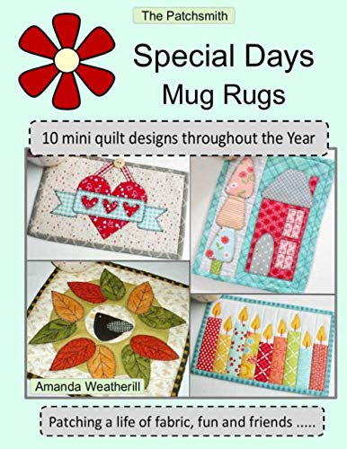 The Patchsmith's Special Days Mug Rugs: 10 Mini Quilt Designs Throughout the Year