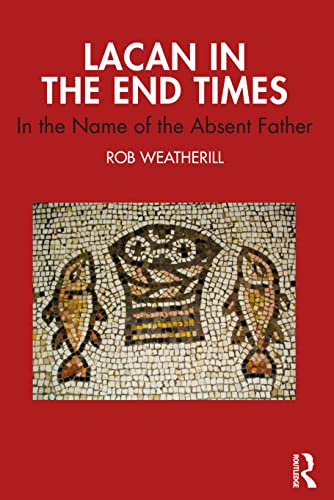 Lacan in the End Times: In the Name of the Absent Father von Routledge