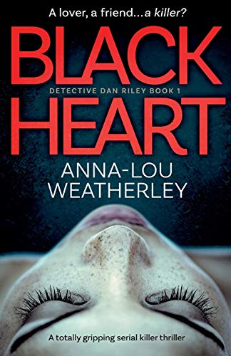 Black Heart: A totally gripping serial killer thriller (Detective Dan Riley, Band 1) von Bookouture