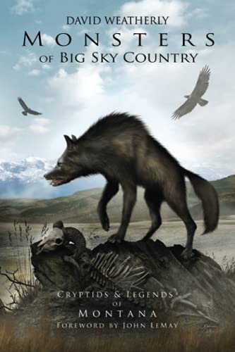Monsters of Big Sky Country: Cryptids & Legends of Montana (Monsters of America)