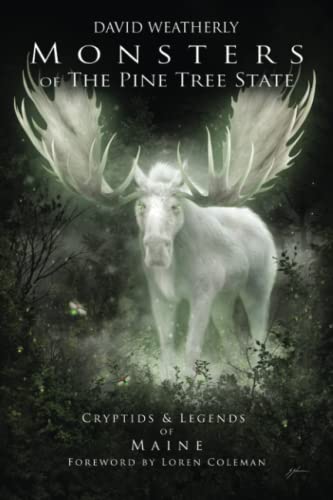 Monsters of the Pine Tree State: Cryptids & Legends of Maine (Monsters of America)