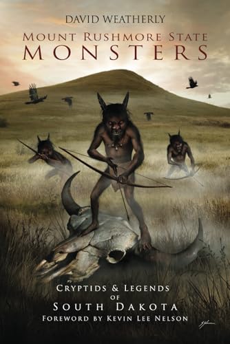 Mount Rushmore State Monsters: Cryptids & Legends of South Dakota (Monsters of America)