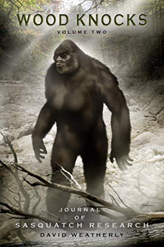 Wood Knocks Volume 2: A Journal of Sasquatch Research