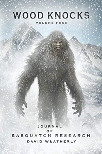 Wood Knocks Volume 4: Journal of Sasquatch Research von Eerie Lights Publishing