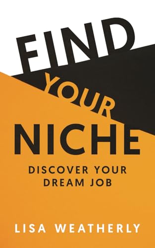 Find Your Niche: Steps for Helping you Find Your Dream Job von selfpublishing.com