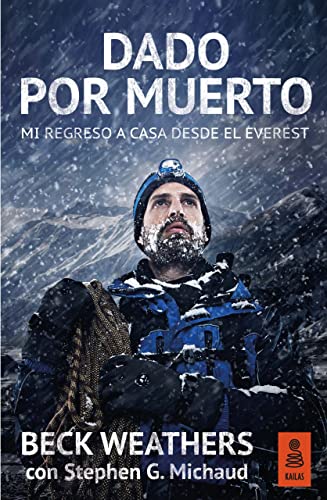 Dado por muerto: Mi regreso a casa desde el Everest (Kailas No Ficción, Band 14)