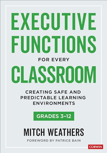 Executive Functions for Every Classroom, Grades 3-12: Creating Safe and Predictable Learning Environments von Corwin