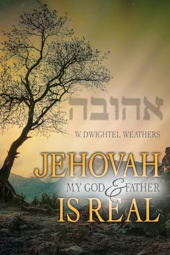 Jehovah, My God and Father, Is Real
