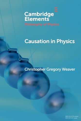 Causation in Physics (Elements in the Philosophy of Physics) von Cambridge University Press