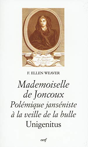 MADEMOISELLE DE JONCOUX : POLÉMIQUE JANSÉNISTE À LA VEILLE DE LA BULLE UNIGENITUS von CERF