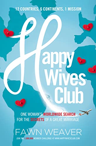 Happy Wives Club: One Woman's Worldwide Search for the Secrets of a Great Marriage von Thomas Nelson