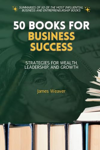 50 Books for Business Success: Strategies for Wealth, Leadership, and Growth von Independently published
