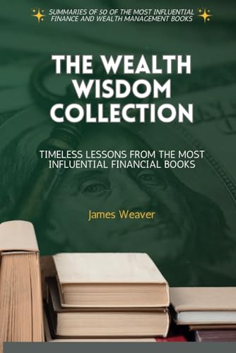 The Wealth Wisdom Collection: Timeless Lessons from the Most Influential Financial Books von Independently published