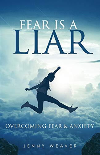 Fear is a Liar: Overcoming Fear and anxiety von Independently Published