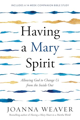 Having a Mary Spirit: Allowing God to Change Us from the Inside Out Having a Mary Spirit: Allowing God to Change Us from the Inside Out von Waterbrook
