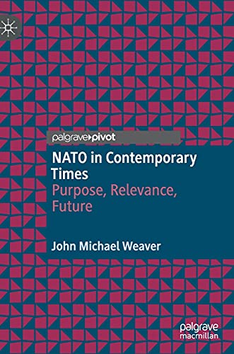 NATO in Contemporary Times: Purpose, Relevance, Future