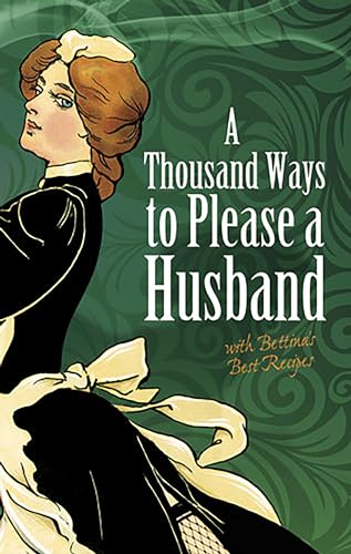 A Thousand Ways to Please a Husband: With Bettina's Best Recipes (Dover Humor)