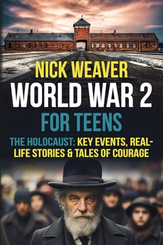 World War 2 for Teens: The Holocaust: Key Events, Real-life Stories, and Tales of Courage (Real-Life History for Teens) von Chapter & Verse Independent Publishing