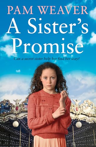 A Sister’s Promise: From the Sunday Times bestselling author comes a heart-warming and gripping new historical family saga to get lost in this summer