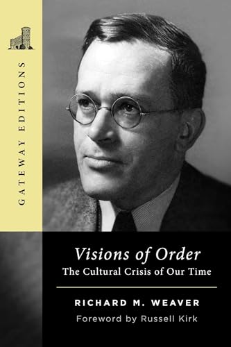 Visions of Order: The Cultural Crisis of Our Time von Gateway Editions